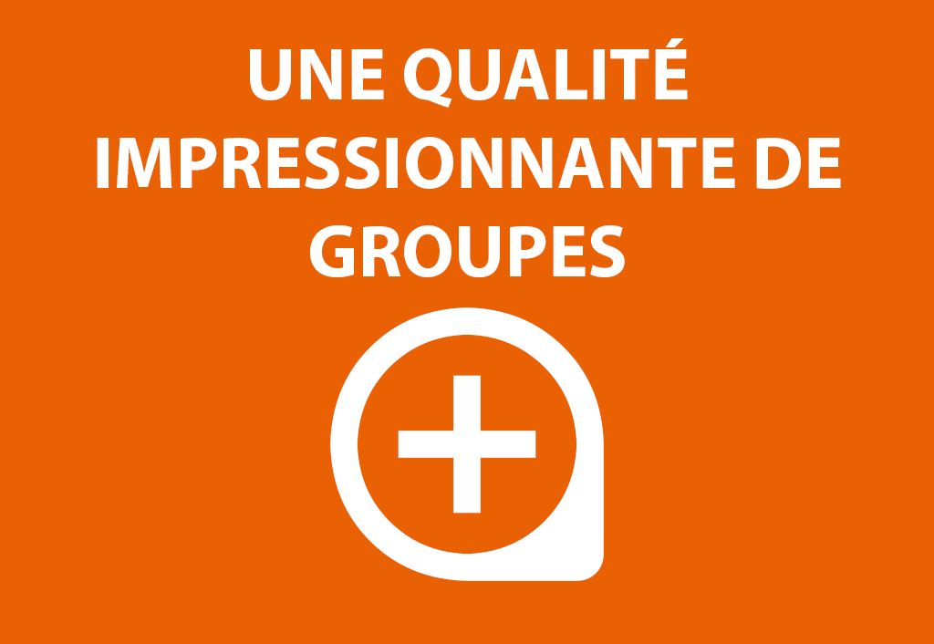 Une qualité impressionnante de groupes